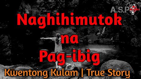 Naghihimutok Na Pag Ibig Kwentong Kulam True Story Youtube