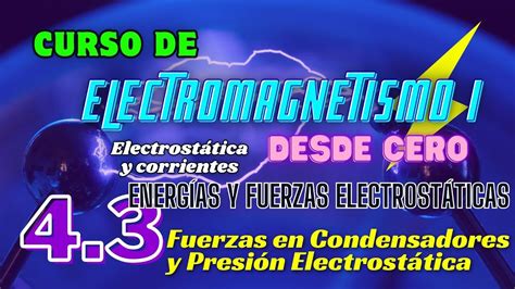 Fuerzas En Condensadores Y Presi N Electrost Energ As Curso De