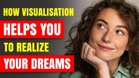How to Realize Your Dreams with Visualization - Brilliant Tips!