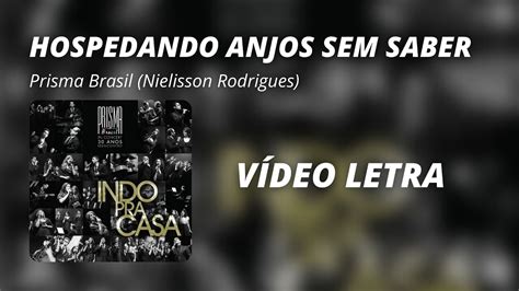 Hospedando Anjos Sem Saber Prisma Brasil Vídeo Letra YouTube