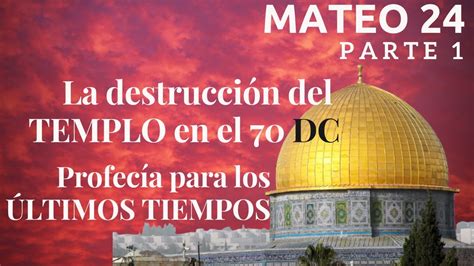 Mateo Capítulo 24 Pt 1 Jesús Habla Sobre La Destrucción Del Templo