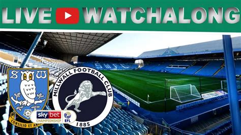 Sheffield Wednesday V Millwall Live Stream Watchalong Youtube