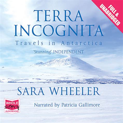 Terra Incognita Travels In Antarctica By Sara Wheeler Audiobooks On