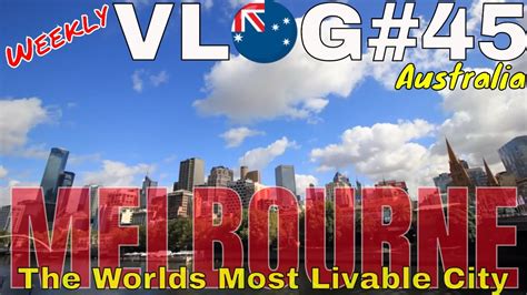 Australia Melbourne Is The Worlds Most Livable City Vlog45 Youtube