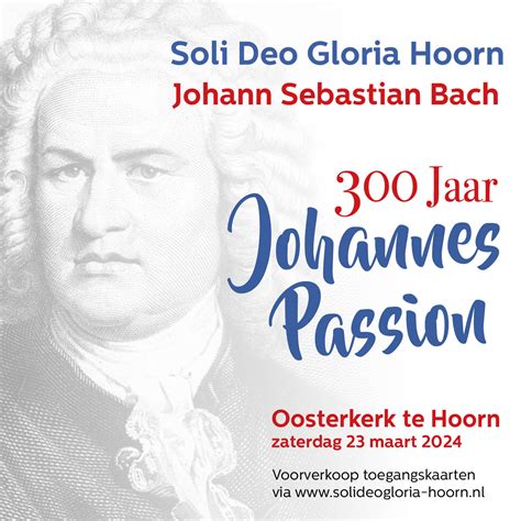 300 jaar Johannes Passion - Soli Deo Gloria Hoorn