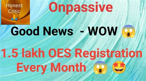 Onpassive Good News Lakh Oes Registration Every Month Wow