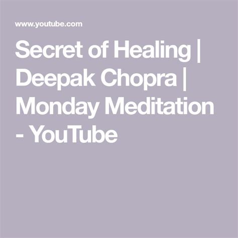 Secret Of Healing Deepak Chopra Monday Meditation Youtube