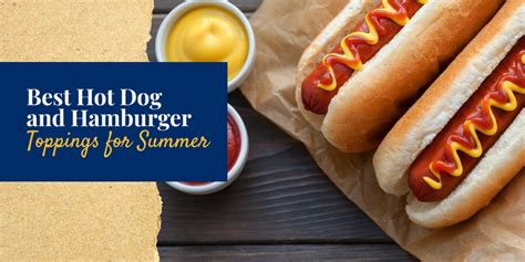 Best Hot Dog And Hamburger Toppings For Summer Gold Medal Bakery