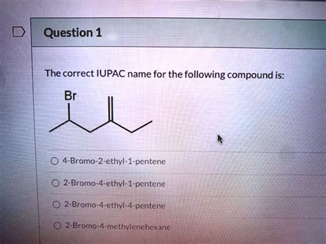 The Correct Iupac Name For The Following Compound Is 1 Bromo 4 Ethyl