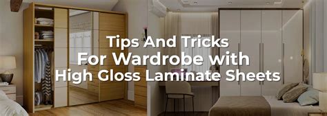 Tips And Tricks For Wardrobe With High Gloss Laminate Sheets