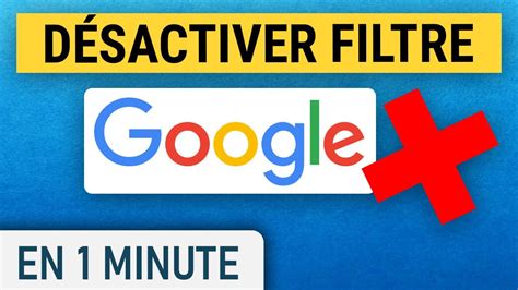 Désactiver le safe search sur Google YouTube