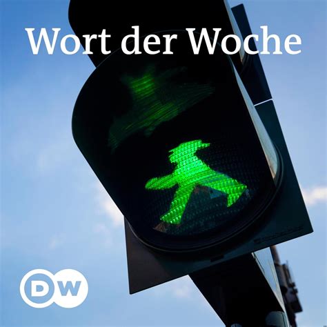 Wort Der Woche Audios Dw Deutsch Lernen Podcast Dw