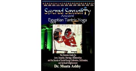 Sacred Sexuality Ancient Egyptian Tantric Yoga By Muata Ashby