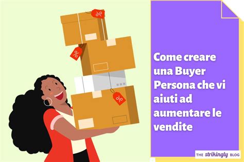 Come Creare Una Buyer Persona Che Vi Aiuti Ad Aumentare Le Vendite