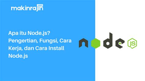 Apa Itu Nodejs Pengertian Fungsi Cara Kerja Dan Cara Install Nodejs