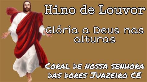 Hino de Louvor Glória a Deus nas alturas Coral de nossa senhora das