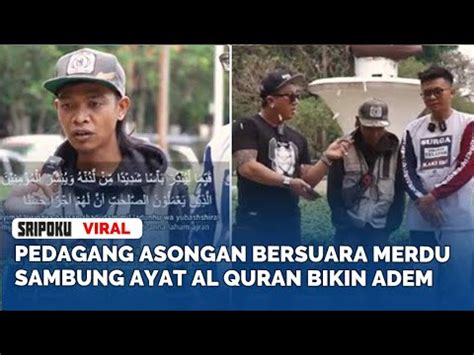 Pedagang Asongan Bersuara Merdu Sambung Ayat Al Quran Bikin Adem YouTube