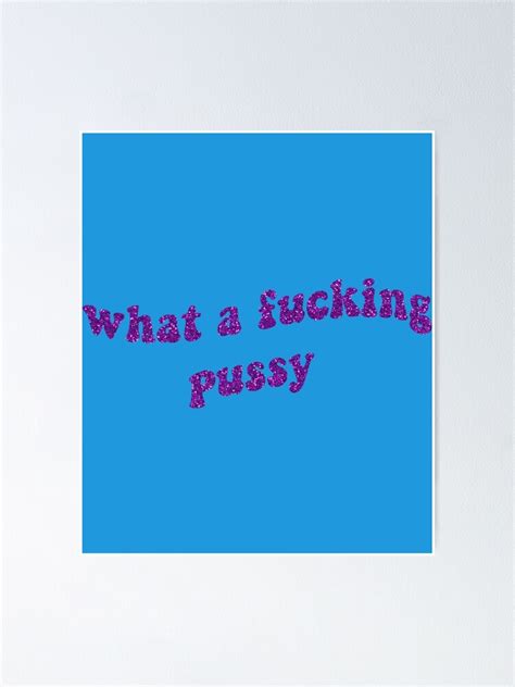 What A Fucking Pussy Euphoria Quote Poster By Jiaweeksss Redbubble