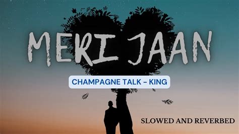 Maan Meri Jaan Slowed And Reverbed Tu Man Meri Jaan Champagne Talk