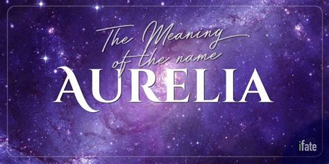 The Meaning Of The Name Aurelia And Why Numerologists Like It