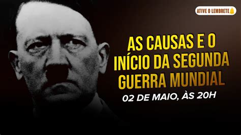 Aula As Causas E O In Cio Da Segunda Guerra Mundial Youtube