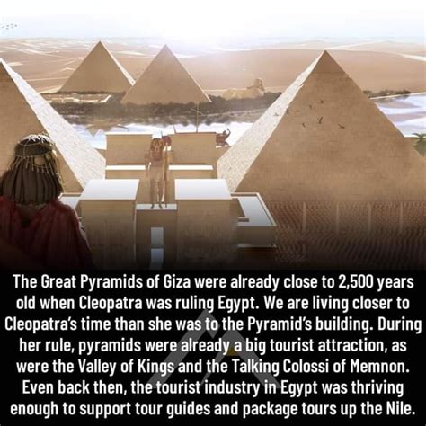 The Great Pyramids Of Giza Were Already Close To 2500 Years Old When Cleopatra Was Ruling Egypt