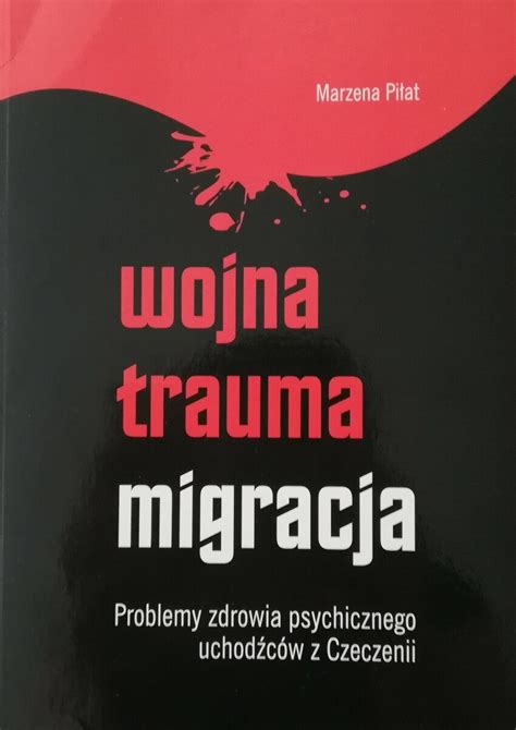 PDF Wojna trauma migracja Problemy zdrowia psychicznego uchodźców