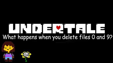 Undertale What Happens If You Delete Files 0 And 9 Youtube