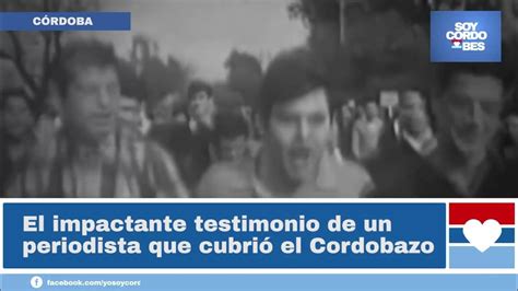 El Impactante Testimonio De Un Periodista Que Cubrió El Cordobazo Youtube