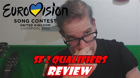 Eurovision 2023 Reviewing Semi Final 2 Qualifiers Youtube