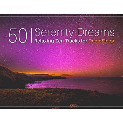 Serenity Dreams 50 Relaxing Zen Tracks For Deep Sleep Treatment Of