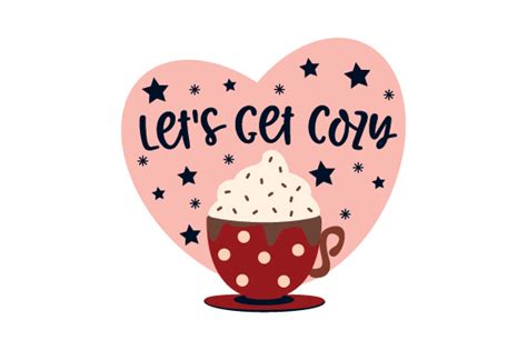 Let S Get Cozy Svg Cut File By Creative Fabrica Crafts Creative Fabrica