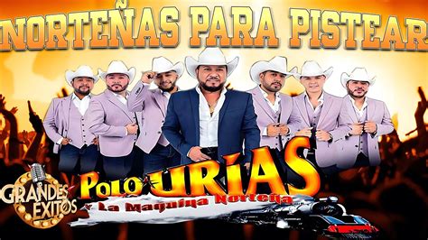 Polo Urias Mix Mejores Exitos Puras Norteñas Viejitas Pero Bonitas