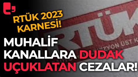 RTÜK 2023 karnesi Muhalif kanallara dudak uçuklatan cezalar YouTube