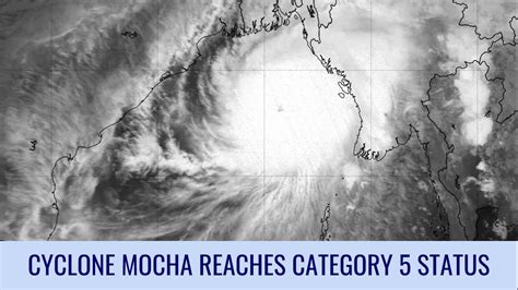 Extremely Powerful Cyclone Mocha Reaches Category 5 Status May 14