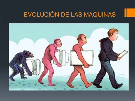 Evolución De Las Maquinas