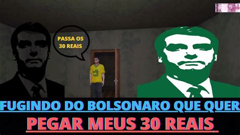 Bolsonaro Terror Do Pt Bolsonaro Quer Pegar Meus 30 Reais YouTube