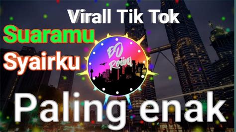 Dj Viral Tik Tok Suaramu Syairku Full Bass Paling Enak Youtube