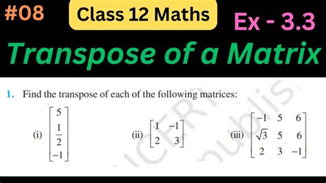 Transpose Of A Matrix Matrices Class 12 Maths Ch 3 Class 12 Maths Chapter 3 And Ex 3 3 Youtube