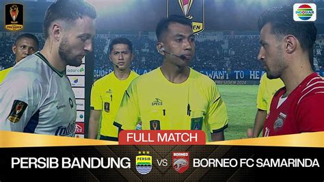 Persib Bandung Vs Borneo Fc Samarinda Full Match Piala Preside