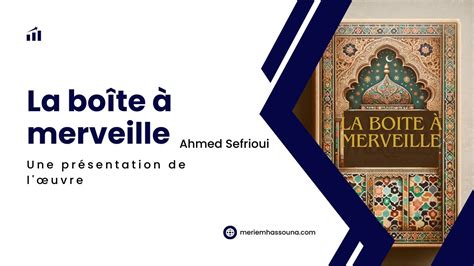 La Bo Te Merveille Ahmed Sefrioui Une Pr Sentation De L Uvre