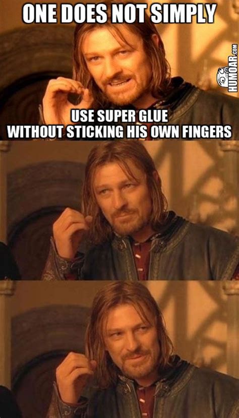 One Does Not Simply Use Super Glue Funny Pictures Humor One Does