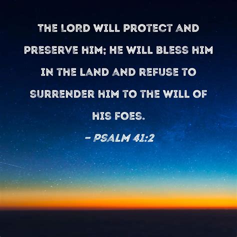 Psalm 412 The Lord Will Protect And Preserve Him He Will Bless Him In