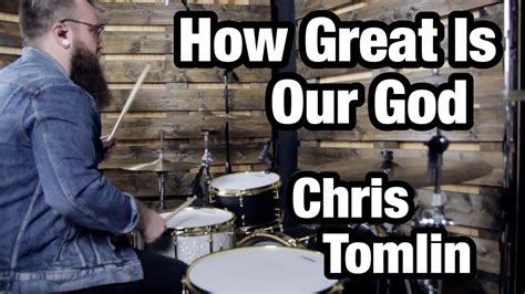 How Great Is Our God Chris Tomlin Drum Cover Youtube