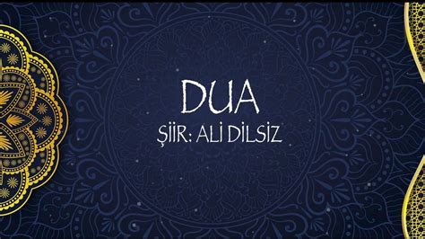 Ali Dilsiz Dua M Burak Esen Yorumuyla Iir Youtube