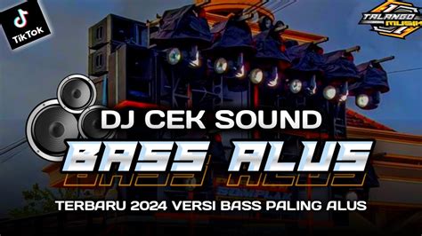 DJ CEK SOUND 2024 BASS ALUS SUPER GLERR BY TALANGO MUSIK YouTube