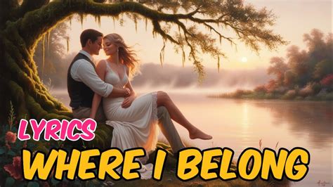 Where I Belong Lyrics Romantic Song Youtube