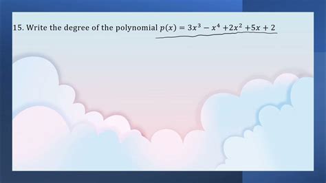 Write The Degree Of The Polynomial 3x3 X4 2x2 5x 2 Polynomials Youtube