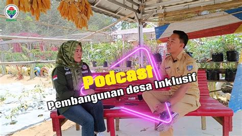 Podcast Pembangunan Desa Inklusif Kepala Desa Karya Makmur Youtube