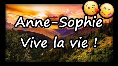 Anne Sophie Vive La Vie Et Tous Mes Voeux Joyeux Anniversaire Anne